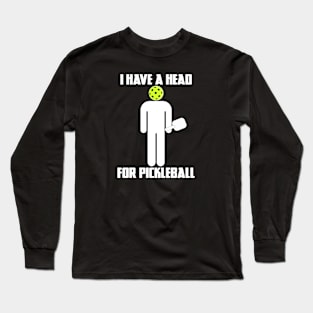 Funny Pickleball I Have A Head For Pickleball Mens Long Sleeve T-Shirt